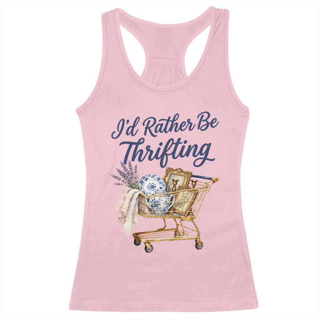 I Would Rather Be Thrifting Racerback Tank Top Funny Shopping Quote Thrift Lover TS11 Light Pink Print Your Wear