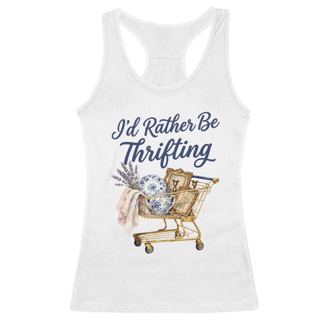 I Would Rather Be Thrifting Racerback Tank Top Funny Shopping Quote Thrift Lover TS11 White Print Your Wear