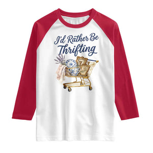 I Would Rather Be Thrifting Raglan Shirt Funny Shopping Quote Thrift Lover TS11 White Red Print Your Wear