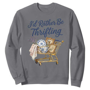I Would Rather Be Thrifting Sweatshirt Funny Shopping Quote Thrift Lover TS11 Charcoal Print Your Wear