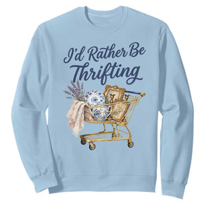 I Would Rather Be Thrifting Sweatshirt Funny Shopping Quote Thrift Lover TS11 Light Blue Print Your Wear