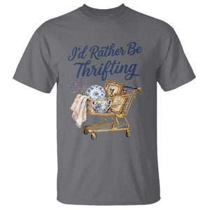 I Would Rather Be Thrifting T Shirt Funny Shopping Quote Thrift Lover TS11 Charcoal Print Your Wear