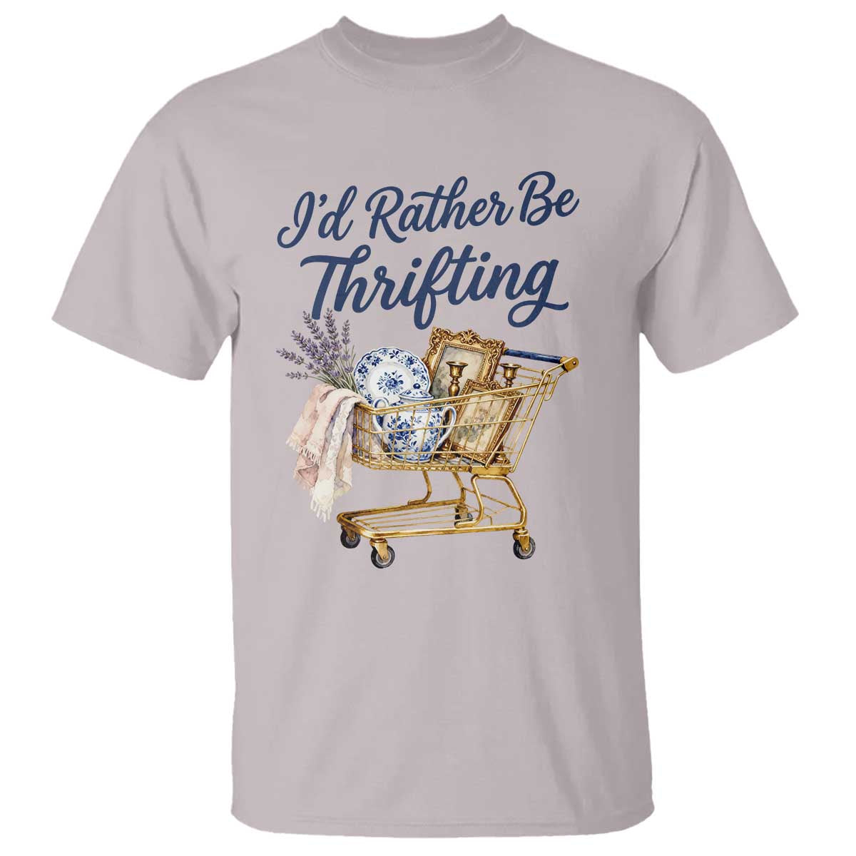 I Would Rather Be Thrifting T Shirt Funny Shopping Quote Thrift Lover TS11 Ice Gray Print Your Wear
