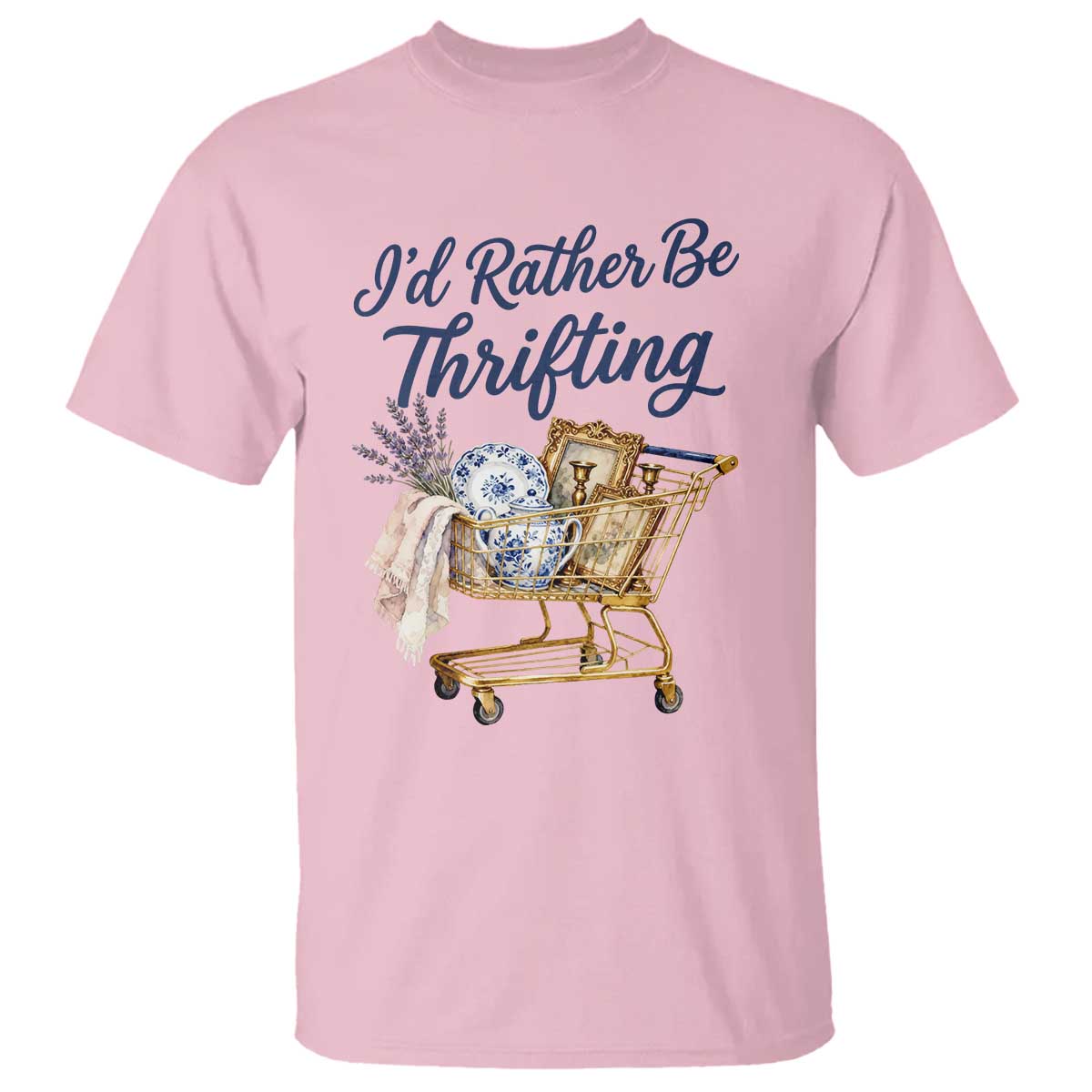 I Would Rather Be Thrifting T Shirt Funny Shopping Quote Thrift Lover TS11 Light Pink Print Your Wear