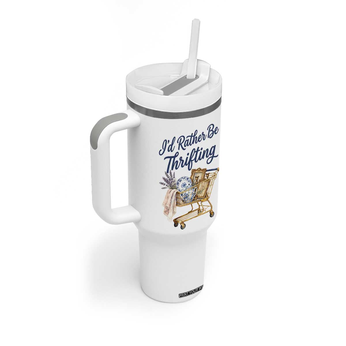 I Would Rather Be Thrifting Tumbler With Handle Funny Shopping Quote Thrift Lover TS11 Print Your Wear