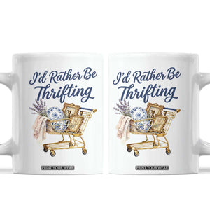 I Would Rather Be Thrifting Coffee Mug Funny Shopping Quote Thrift Lover TS11 White Print Your Wear