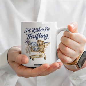 I Would Rather Be Thrifting Coffee Mug Funny Shopping Quote Thrift Lover TS11 Print Your Wear
