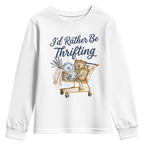 I Would Rather Be Thrifting Youth Sweatshirt Funny Shopping Quote Thrift Lover TS11 White Print Your Wear