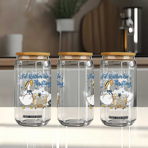 Silly Goose I Would Rather Be Thrifting Glass Can Funny Shopping Goose TS11 Print Your Wear