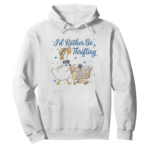 Silly Goose I Would Rather Be Thrifting Hoodie Funny Shopping Goose TS11 White Print Your Wear