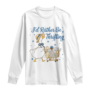 Silly Goose I Would Rather Be Thrifting Long Sleeve Shirt Funny Shopping Goose TS11 White Print Your Wear