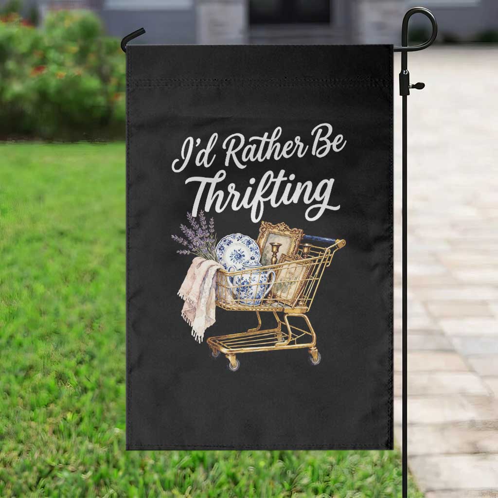 I Would Rather Be Thrifting Garden Flag Funny Shopping Quote Vintage Hunter TS11 Print Your Wear
