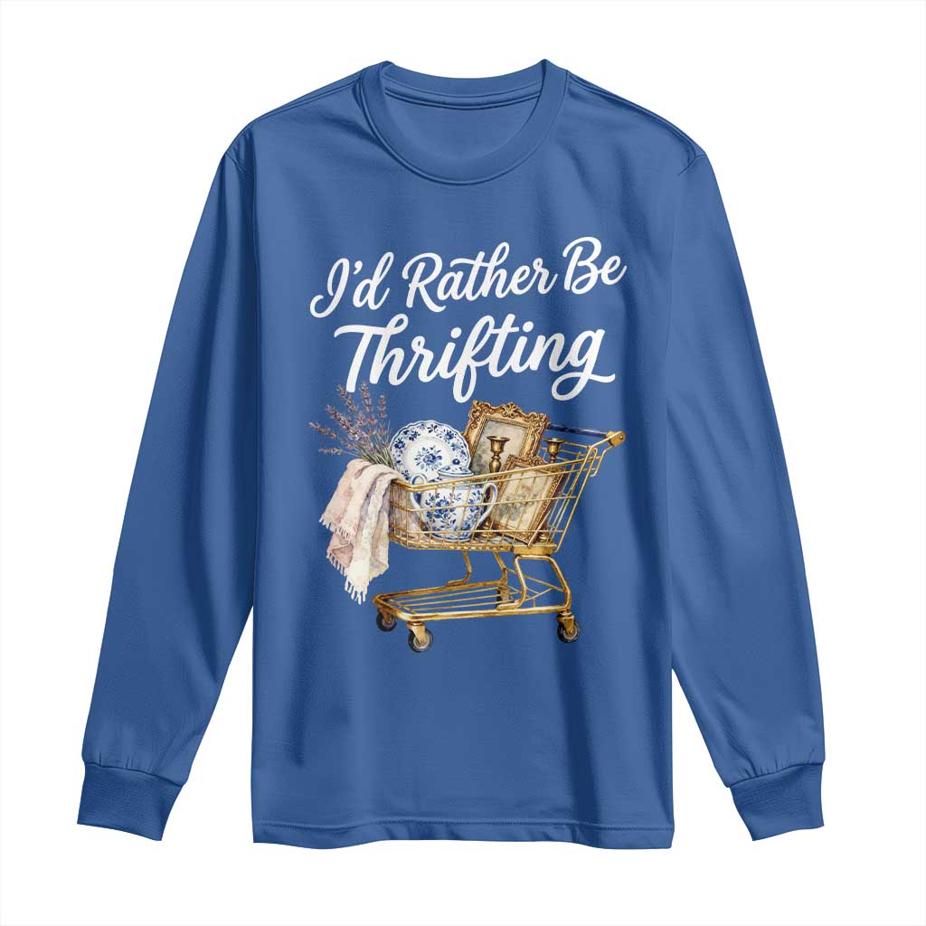 I Would Rather Be Thrifting Long Sleeve Shirt Funny Shopping Quote Vintage Hunter TS11 Royal Blue Print Your Wear
