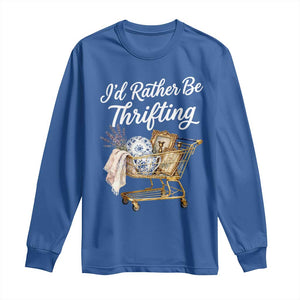 I Would Rather Be Thrifting Long Sleeve Shirt Funny Shopping Quote Vintage Hunter TS11 Royal Blue Print Your Wear