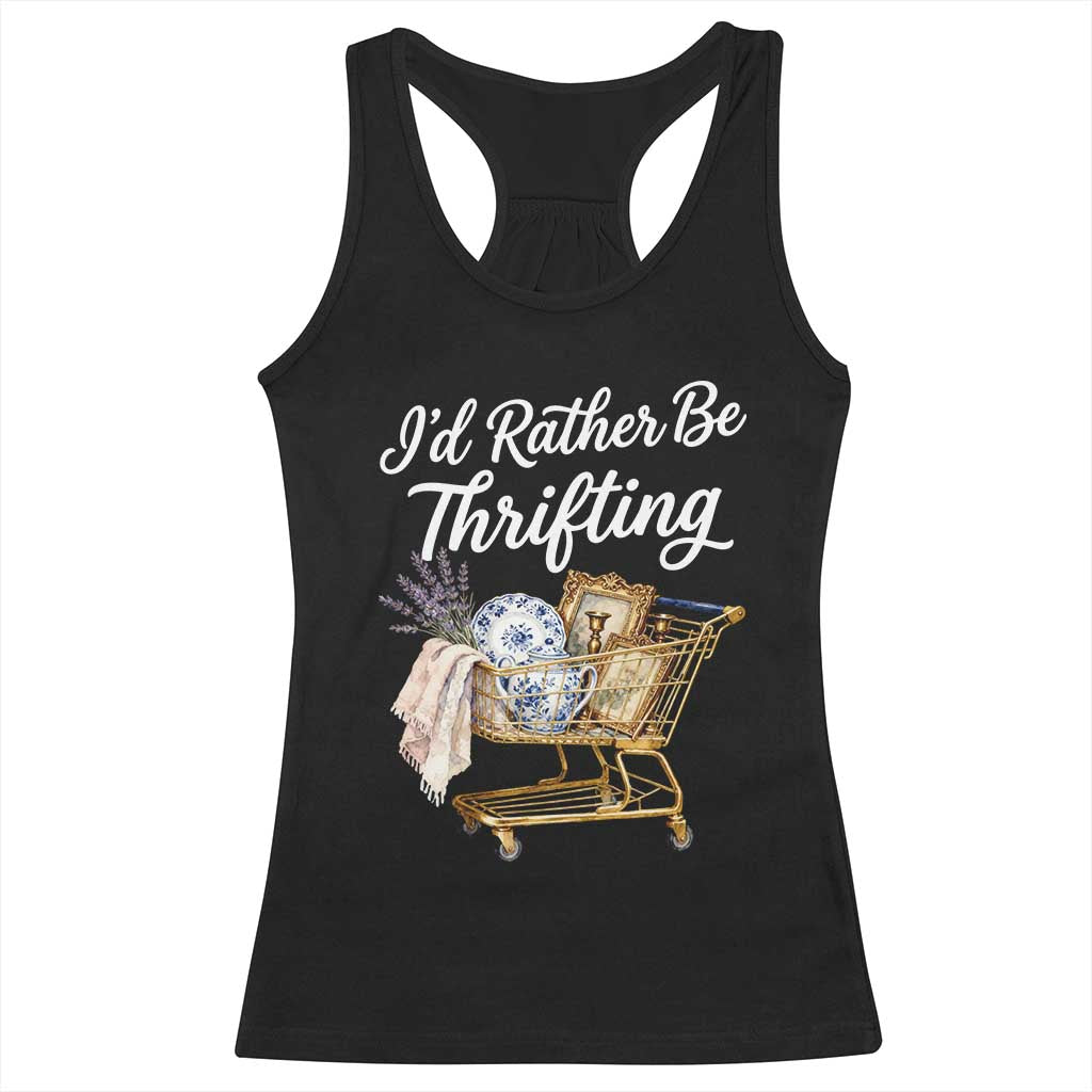 I Would Rather Be Thrifting Racerback Tank Top Funny Shopping Quote Vintage Hunter TS11 Black Print Your Wear