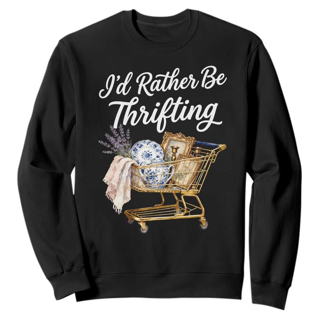 I Would Rather Be Thrifting Sweatshirt Funny Shopping Quote Vintage Hunter TS11 Black Print Your Wear