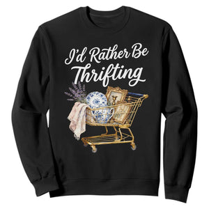 I Would Rather Be Thrifting Sweatshirt Funny Shopping Quote Vintage Hunter TS11 Black Print Your Wear