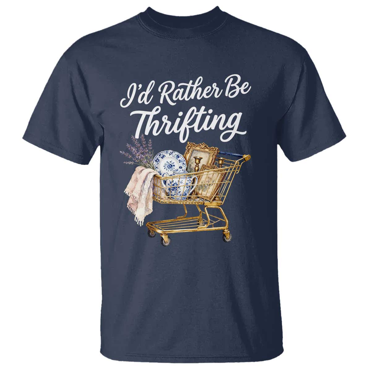 I Would Rather Be Thrifting T Shirt Funny Shopping Quote Vintage Hunter TS11 Navy Print Your Wear