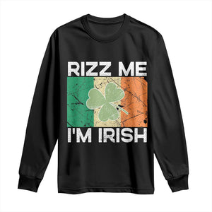 Funny St Patrick's Day Rizz Me I'm Irish Long Sleeve Shirt Shamrock Ireland Flag TS11 Black Print Your Wear