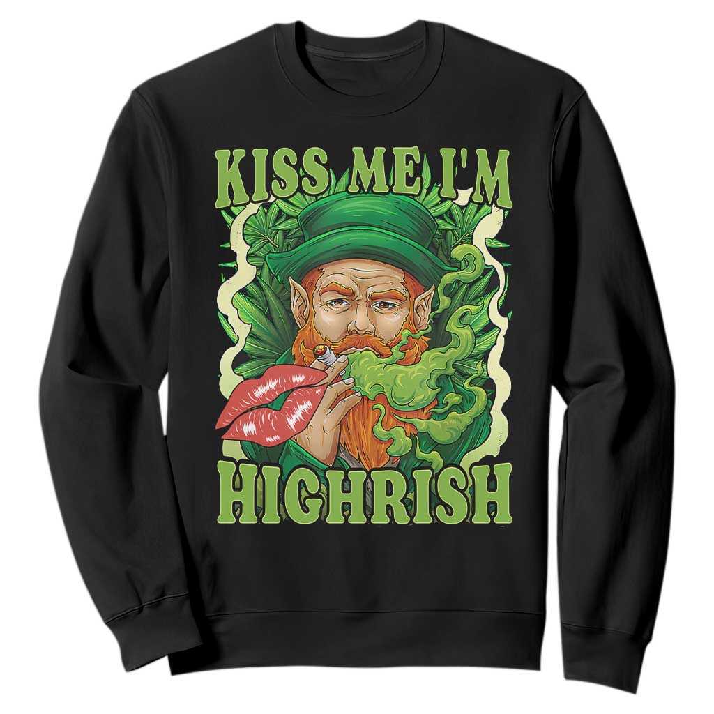 Funny St Patrick's Day Cannabis Weed Sweatshirt Kiss Me I'm Highrish Leprechaun TS11 Black Print Your Wear