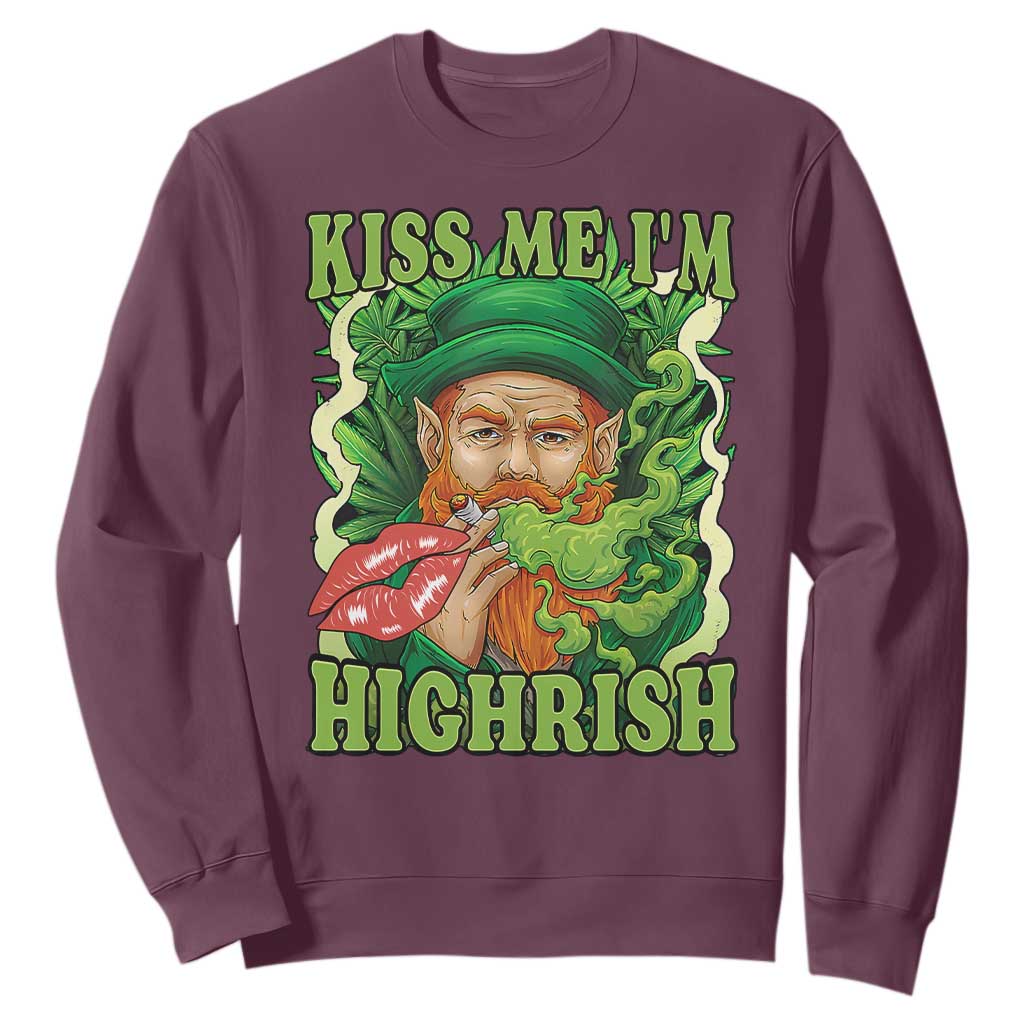 Funny St Patrick's Day Cannabis Weed Sweatshirt Kiss Me I'm Highrish Leprechaun TS11 Maroon Print Your Wear