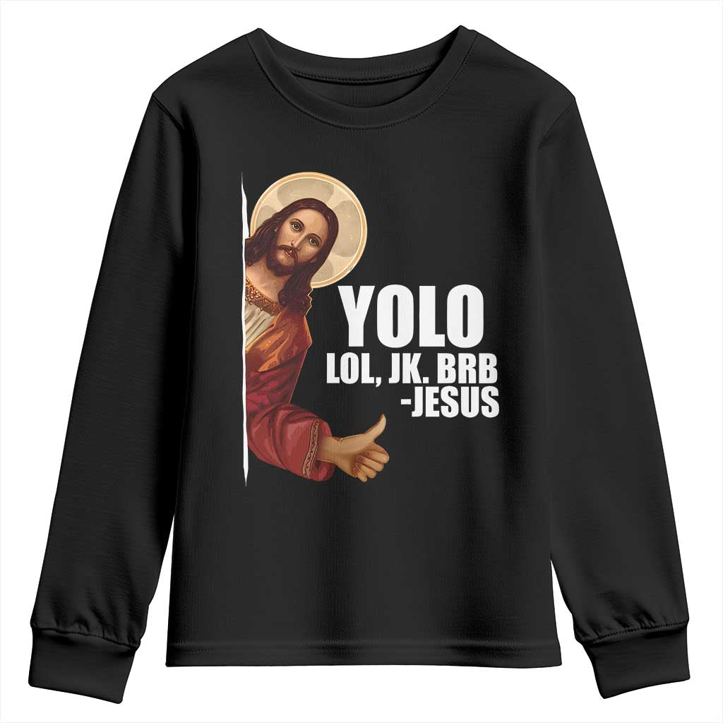 Funny Resurrection Christians Easter Day Youth Sweatshirt YOLO LOL JK BRB Jesus TS11 Black Print Your Wear