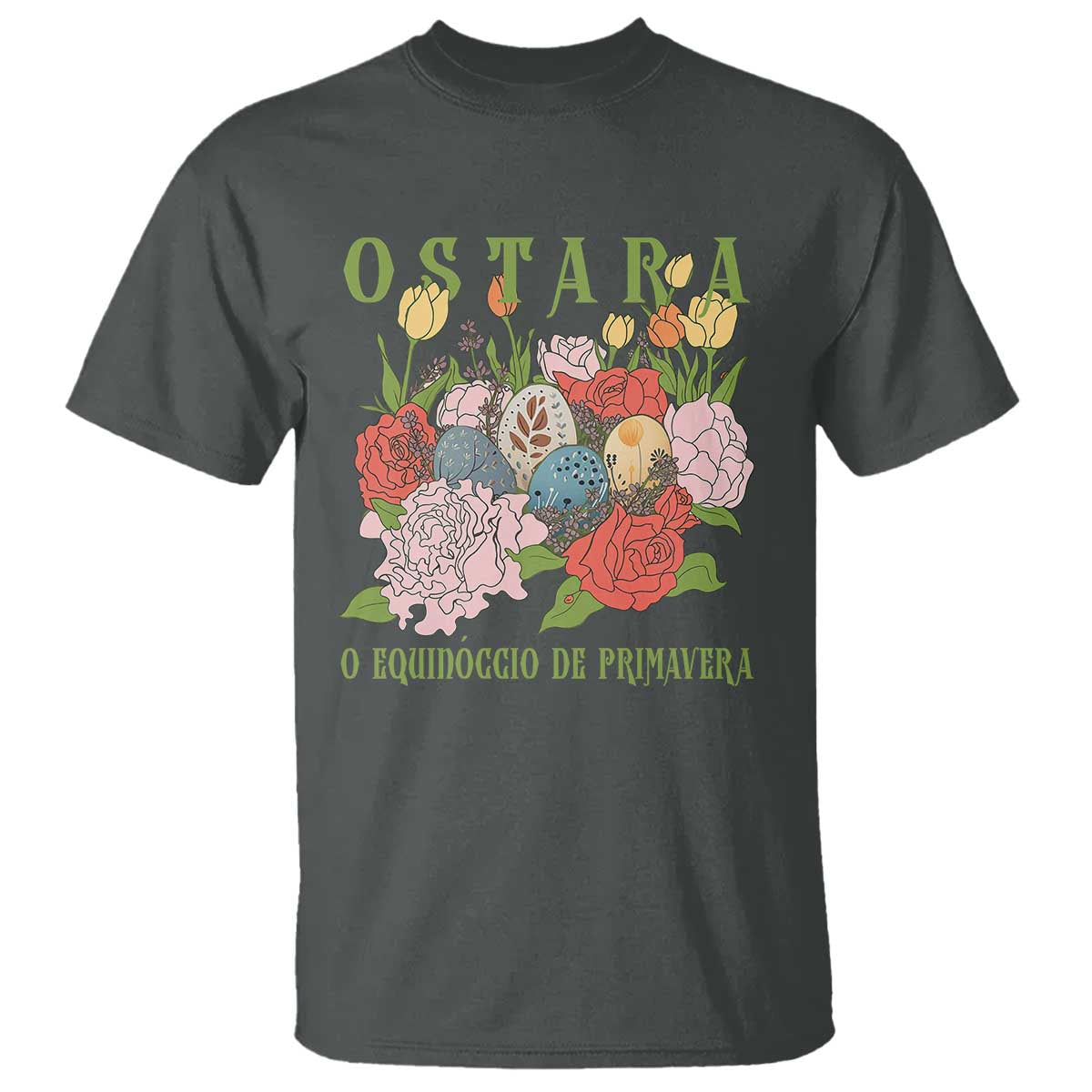 Ostara Eostre Easter Day T Shirt O Equinoccio De Primavera Eggs Flowers TS11 Dark Heather Print Your Wear