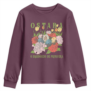Ostara Eostre Easter Day Youth Sweatshirt O Equinoccio De Primavera Eggs Flowers TS11 Maroon Print Your Wear