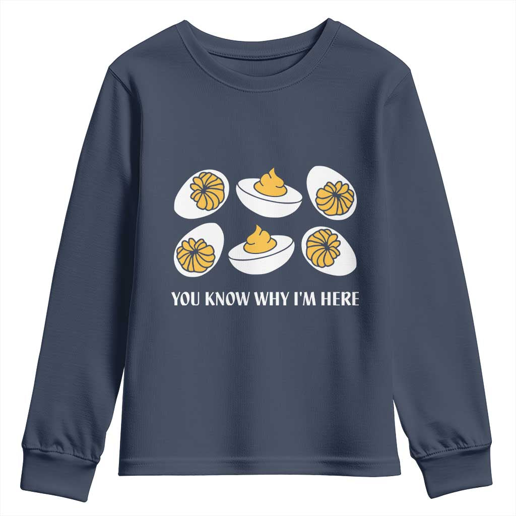 Funny Easter Day Thanksgiving Deviled Egg Youth Sweatshirt You Know Why I'm Here TS11 Navy Print Your Wear