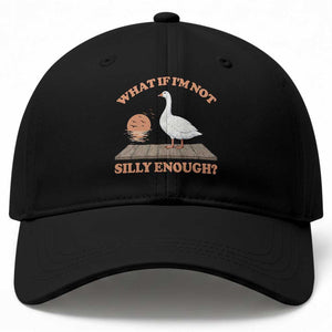 What If I'm Not Silly Enough Funny Silly Goose Baseball Cap TS11 Print Your Wear