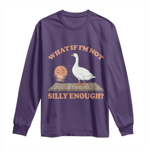 What If I'm Not Silly Enough Funny Silly Goose Long Sleeve Shirt TS11 Purple Print Your Wear