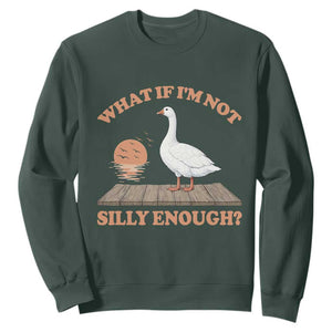 What If I'm Not Silly Enough Funny Silly Goose Sweatshirt TS11 Dark Forest Green Print Your Wear