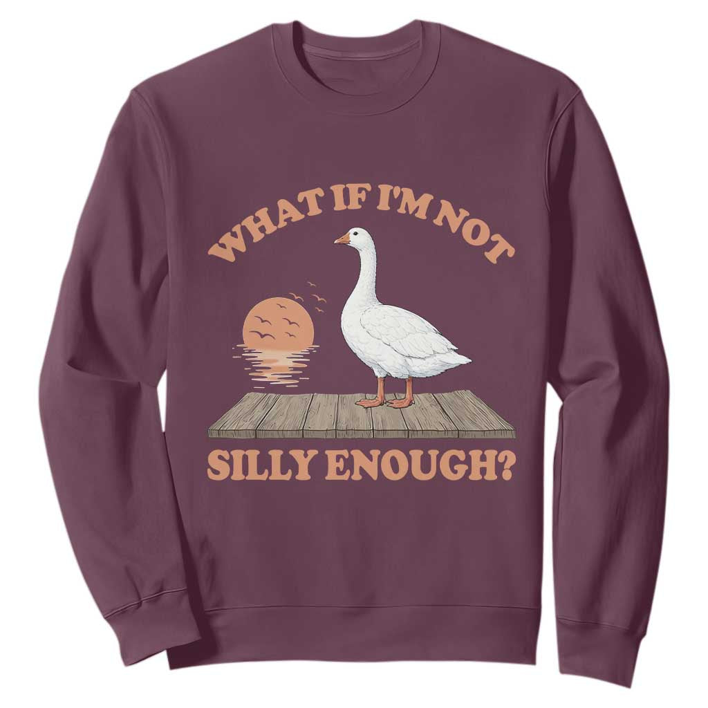 What If I'm Not Silly Enough Funny Silly Goose Sweatshirt TS11 Maroon Print Your Wear