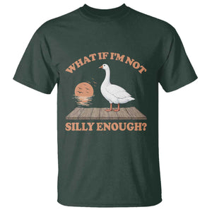 What If I'm Not Silly Enough Funny Silly Goose T Shirt TS11 Dark Forest Green Print Your Wear