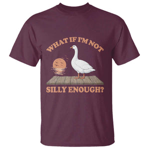 What If I'm Not Silly Enough Funny Silly Goose T Shirt TS11 Maroon Print Your Wear
