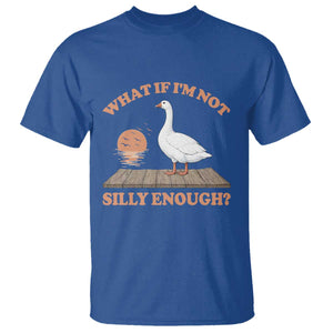 What If I'm Not Silly Enough Funny Silly Goose T Shirt TS11 Royal Blue Print Your Wear