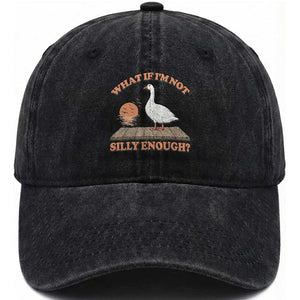 What If I'm Not Silly Enough Funny Silly Goose Washed Cotton Baseball Cap TS11 Print Your Wear