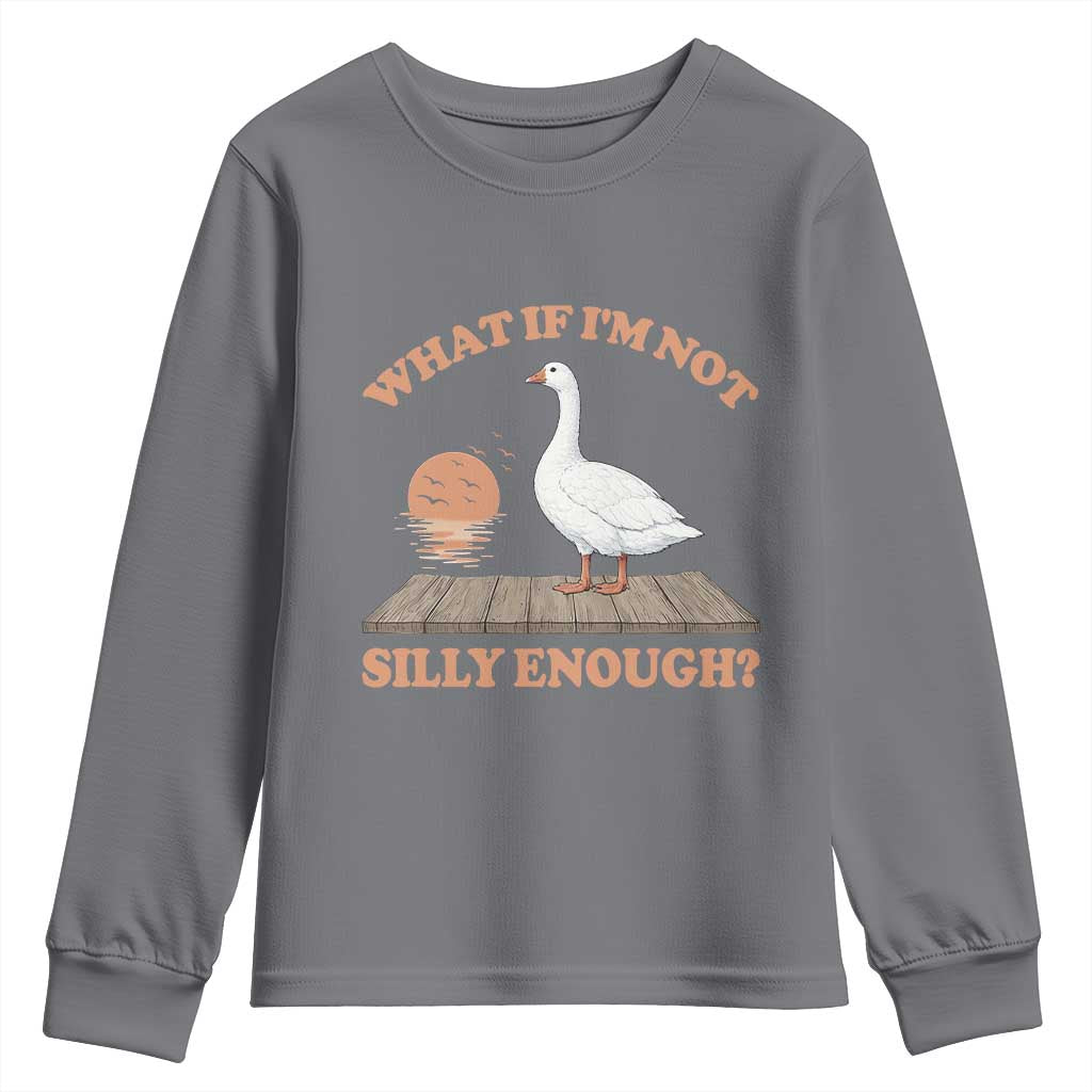 What If I'm Not Silly Enough Funny Silly Goose Youth Sweatshirt TS11 Charcoal Print Your Wear