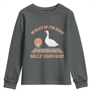 What If I'm Not Silly Enough Funny Silly Goose Youth Sweatshirt TS11 Dark Heather Print Your Wear