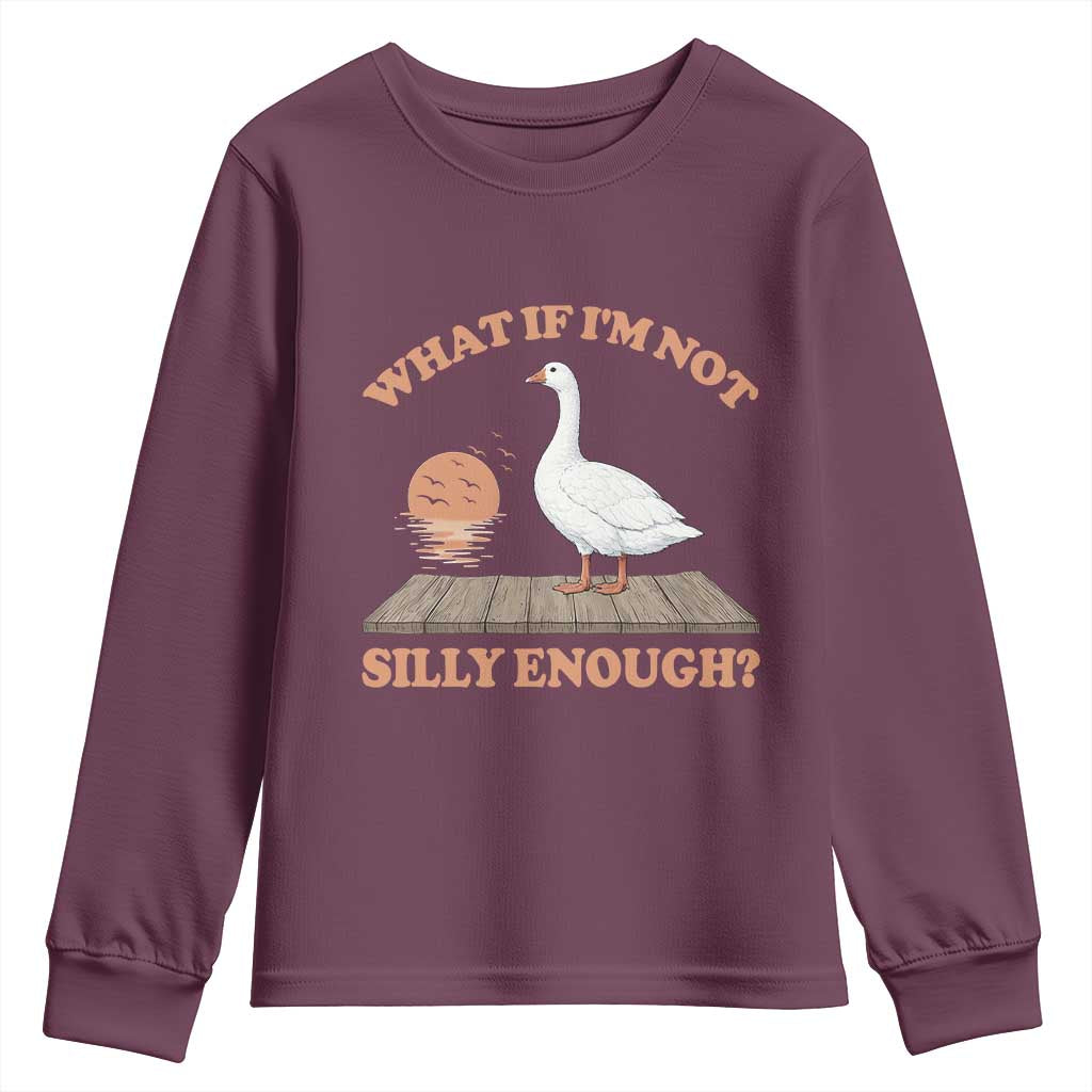 What If I'm Not Silly Enough Funny Silly Goose Youth Sweatshirt TS11 Maroon Print Your Wear