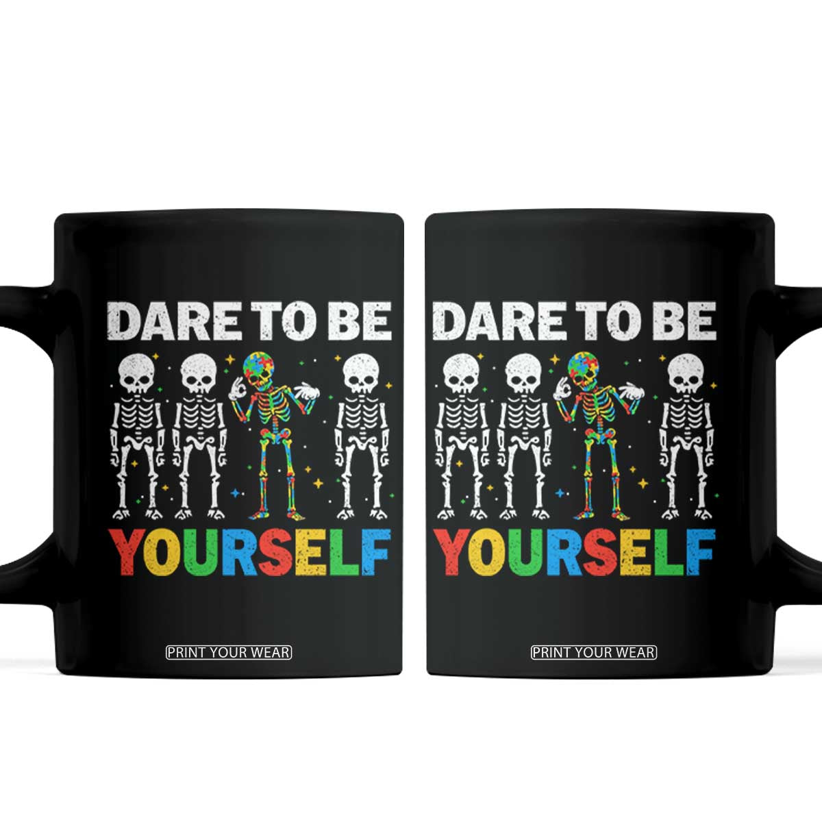 Autism Awareness 67 Coffee Mug Dare To Be Yourself Six Seven Autism Skeleton TS11 Black Print Your Wear