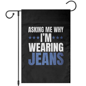 Denim Day Awareness Garden Flag Asking Me Why I Am Wearing Jeans TS11 Black Print Your Wear