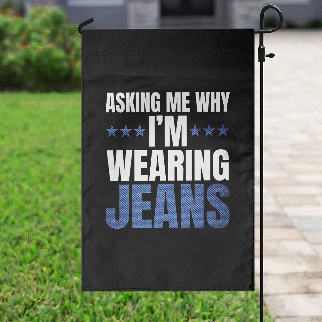 Denim Day Awareness Garden Flag Asking Me Why I Am Wearing Jeans TS11 Print Your Wear