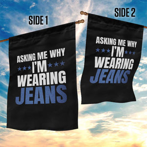 Denim Day Awareness Garden Flag Asking Me Why I Am Wearing Jeans TS11 Print Your Wear