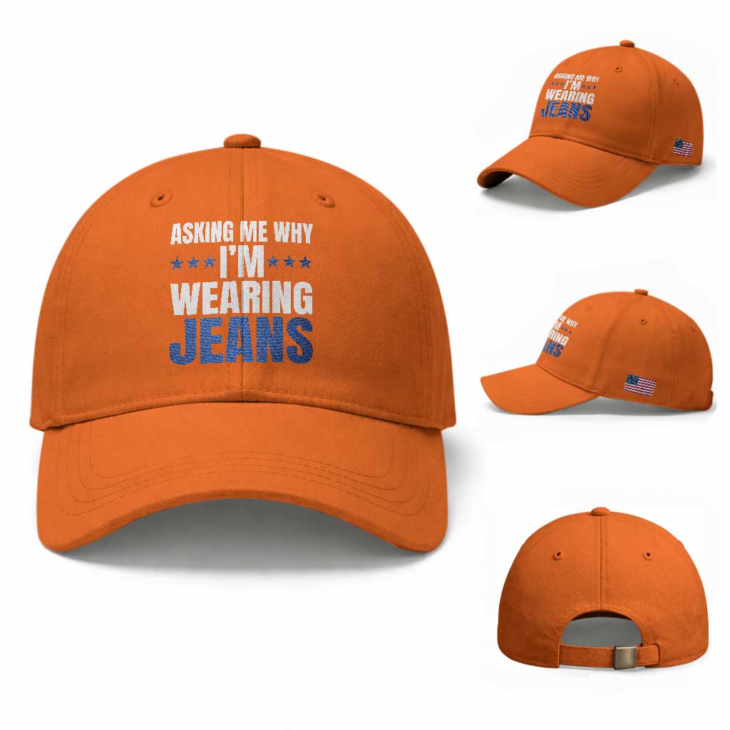 Denim Day Awareness Baseball Cap Asking Me Why I Am Wearing Jeans TS11 Baseball Cap Universal Fit Orange Print Your Wear