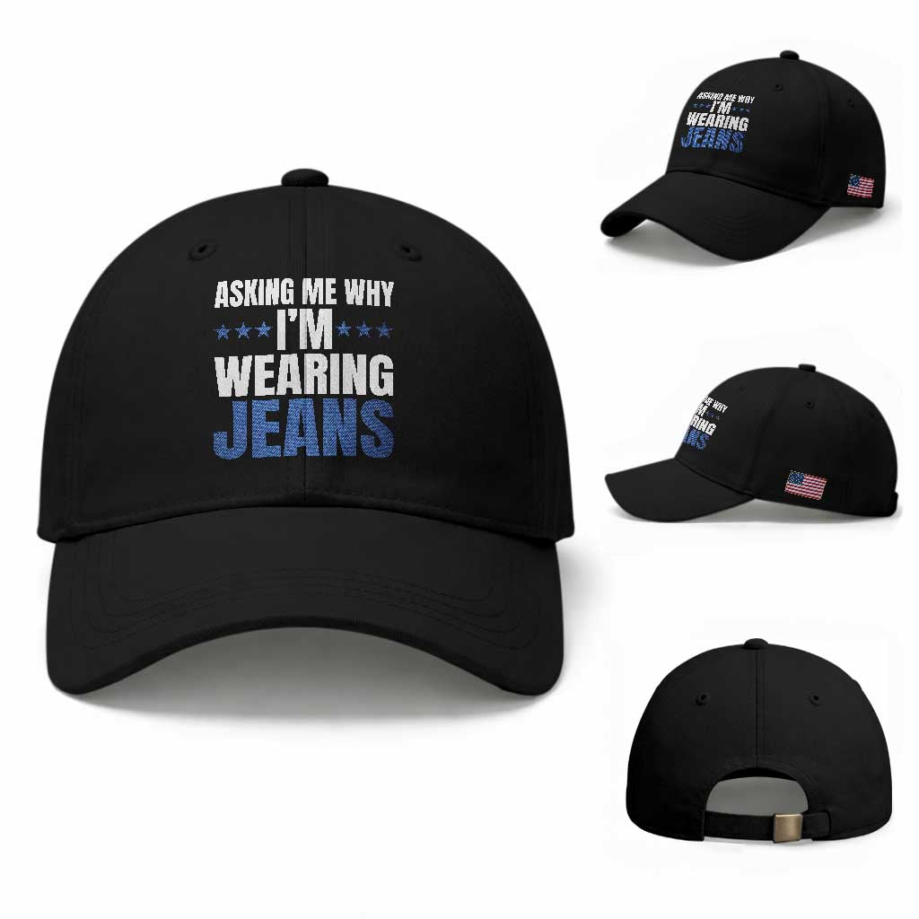 Denim Day Awareness Baseball Cap Asking Me Why I Am Wearing Jeans TS11 Baseball Cap Universal Fit Black Print Your Wear