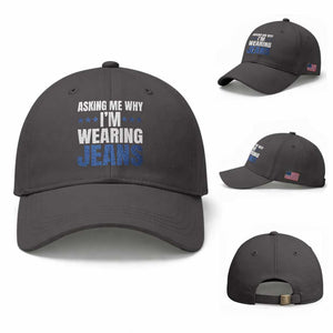 Denim Day Awareness Baseball Cap Asking Me Why I Am Wearing Jeans TS11 Baseball Cap Universal Fit Dark Gray Print Your Wear