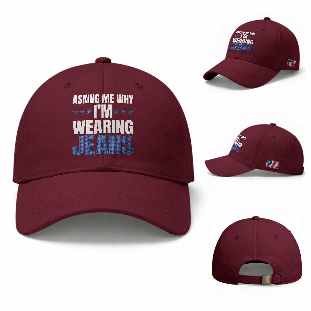 Denim Day Awareness Baseball Cap Asking Me Why I Am Wearing Jeans TS11 Baseball Cap Universal Fit Maroon Print Your Wear