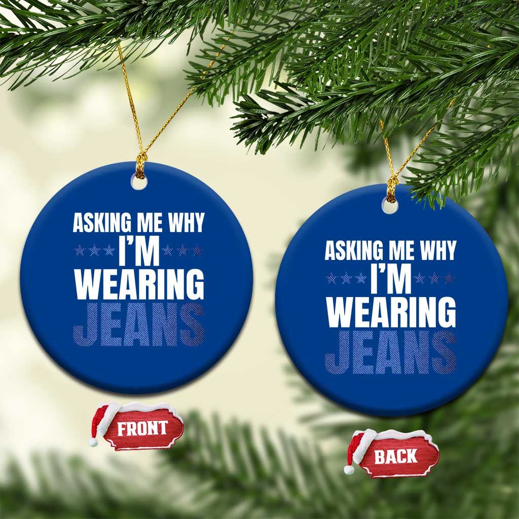 Denim Day Awareness Ceramic Ornament Asking Me Why I Am Wearing Jeans TS11 1pc Blue Print Your Wear