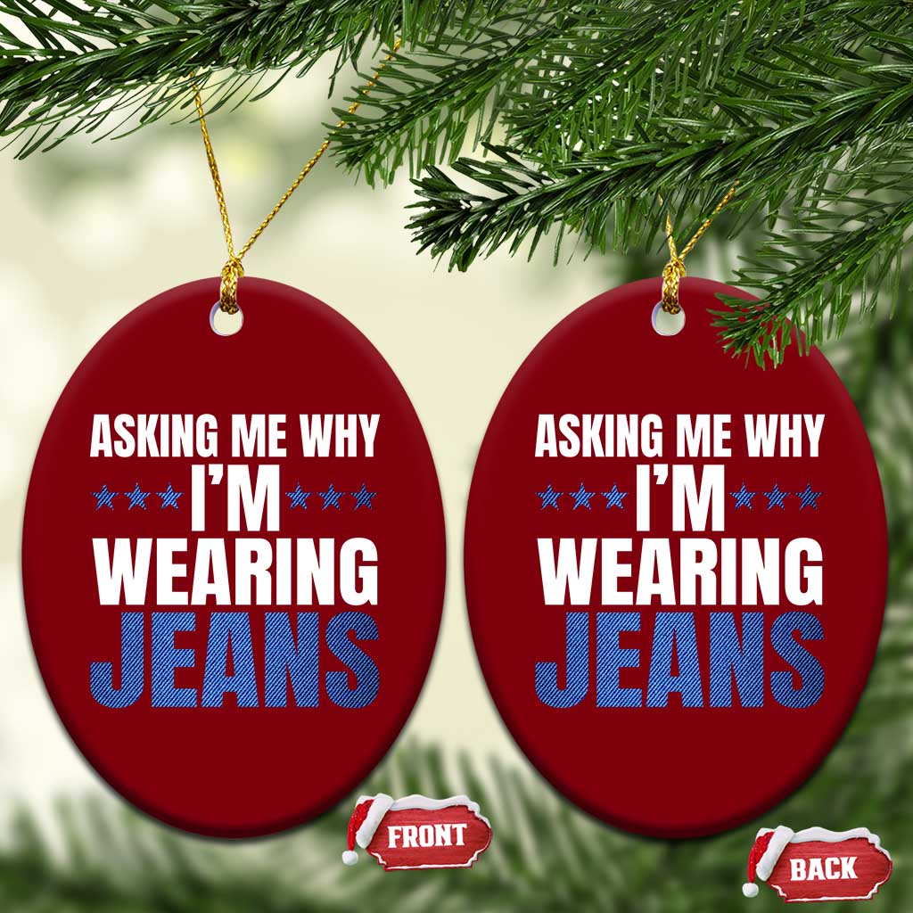 Denim Day Awareness Ceramic Ornament Asking Me Why I Am Wearing Jeans TS11 Print Your Wear